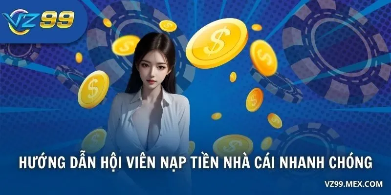 Hướng dẫn hội viên nạp tiền nhà cái nhanh chóng